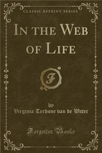 In the Web of Life (Classic Reprint)