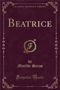 Beatrice (Classic Reprint)