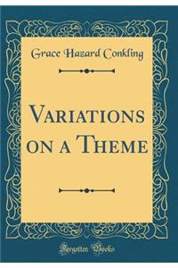 Variations on a Theme (Classic Reprint)