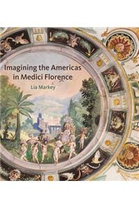 Imagining the Americas in Medici Florence