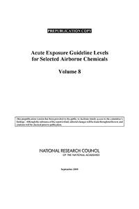 Acute Exposure Guideline Levels for Selected Airborne Chemicals: Volume 8