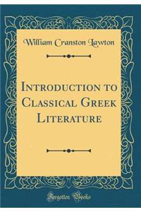 Introduction to Classical Greek Literature (Classic Reprint)