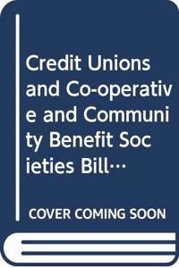 Credit Unions and Co-operative and Community Benefit Societies Bill