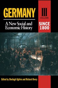 Germany: A new Social And Economic History Vol 3 Since 1800 EA