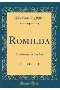 Romilda: Melodramma in Due Atti (Classic Reprint)