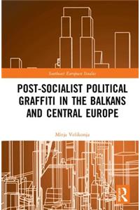Post-Socialist Political Graffiti in the Balkans and Central Europe
