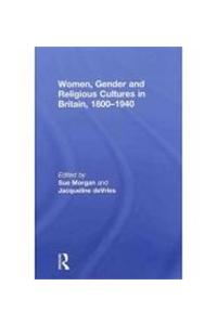 Women, Gender and Religious Cultures in Britain, 1800-1940