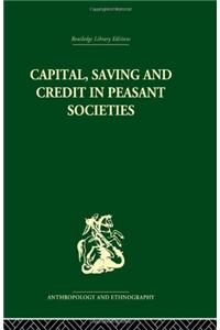 Capital, Saving and Credit in Peasant Societies