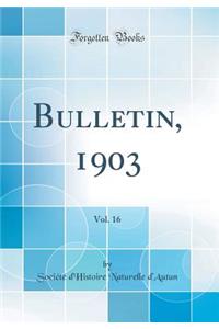 Bulletin, 1903, Vol. 16 (Classic Reprint)