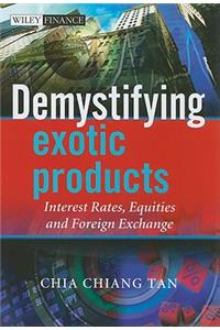 Demystifying Exotic Products: Interest Rates, Equities and Foreign Exchange