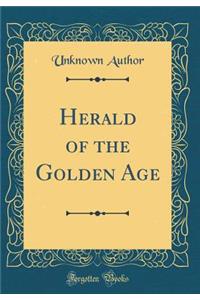 Herald of the Golden Age (Classic Reprint)