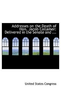 Addresses on the Death of Hon. Jacob Collamer