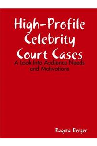 High-Profile Celebrity Court Cases