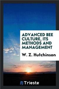 Advanced Bee Culture, Its Methods and Management
