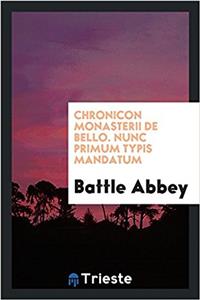 Chronicon Monasterii de Bello. Nunc Primum Typis Mandatum