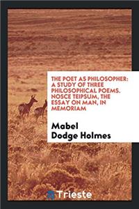 THE POET AS PHILOSOPHER: A STUDY OF THRE