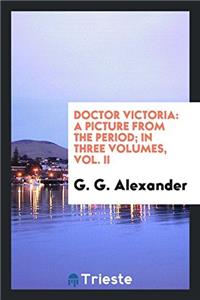 Doctor Victoria: a picture from the period; in three volumes, Vol. II