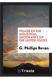 Primer of the Industrial Geography of the United States