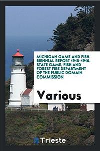 MICHIGAN GAME AND FISH. BIENNIAL REPORT