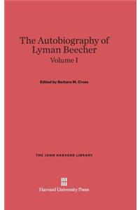The Autobiography of Lyman Beecher, Volume I