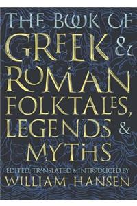 The Book of Greek and Roman Folktales, Legends, and Myths