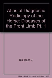 Diseases of the Front Limb (Pt. 1) (Atlas of Diagnostic Radiology of the Horse)