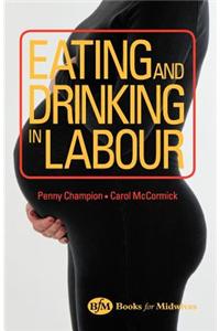 Eating and Drinking in Labour