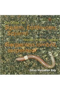 ¡Serpentea Lombriz, Serpentea! / Squirm, Earthworm, Squirm!