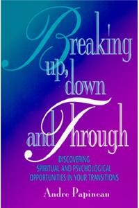 Breaking Up, Down and Through