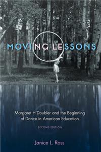 Moving Lessons: Margaret H'Doubler and the Beginning of Dance in American Education