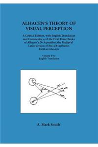 Alhacen's Theory of Visual Perception (First Three Books of Alhacen's de Aspectibus), Volume Two--English Translation