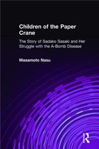 Children of the Paper Crane: The Story of Sadako Sasaki and Her Struggle with the A-Bomb Disease