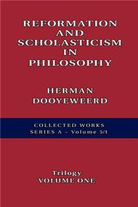 Reformation and Scholasticism in Philosophy Vol. 1
