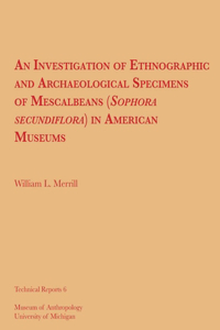 Investigation of Ethnographic and Archaeological Specimens of Mescalbeans (Sophora Secundiflora) in American Museums