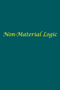 Non-Material Logic