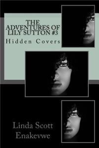 Adventures of Lily Sutton #3 - Hidden Covers