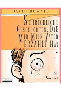 Schreckliche Geschichten, die mir mein Vater erzählt hat