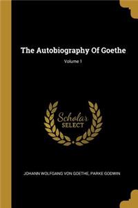 The Autobiography Of Goethe; Volume 1