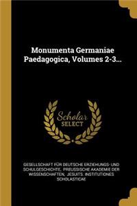 Monumenta Germaniae Paedagogica, Volumes 2-3...