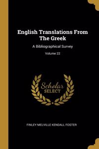 English Translations From The Greek: A Bibliographical Survey; Volume 22