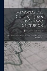 Memorias Del Coronel Juan Crisóstomo Centurión
