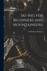 Ski-Ing for Beginners and Mountaineers;
