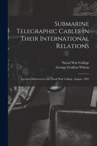 Submarine Telegraphic Cables in Their International Relations