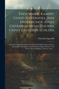 Thournier, Kampff unnd Ritterspiel, inn Eroberunge aines gefährlichenn Thürns unnd zauberer Schloss