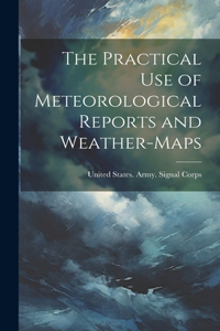 Practical Use of Meteorological Reports and Weather-Maps