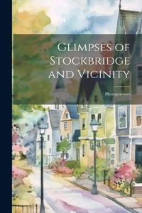 Glimpses of Stockbridge and Vicinity