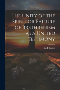 Unity of the Spirit or Failure of Brethrenism as a United Testimony