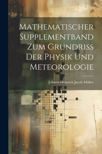 Mathematischer Supplementband Zum Grundriss Der Physik Und Meteorologie