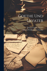 Goethe Und Lavater