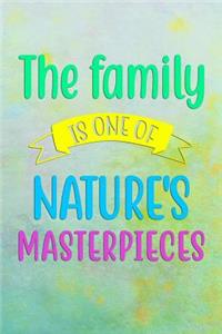 The Family Is One Of Nature's MASTERPIECES